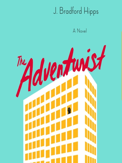 Title details for The Adventurist by J. Bradford Hipps - Available